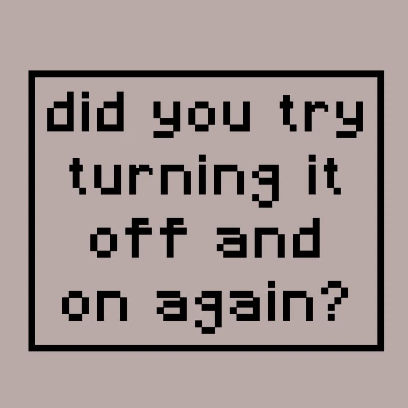 Sysadmin - did you try turning it on and on again?