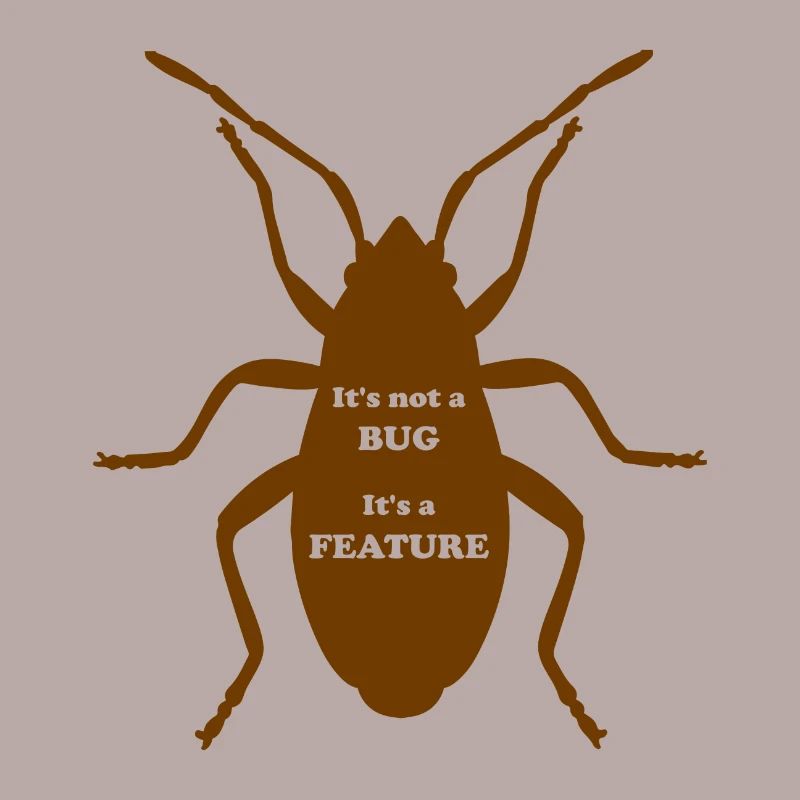 It's not a Bug, It's a Feature