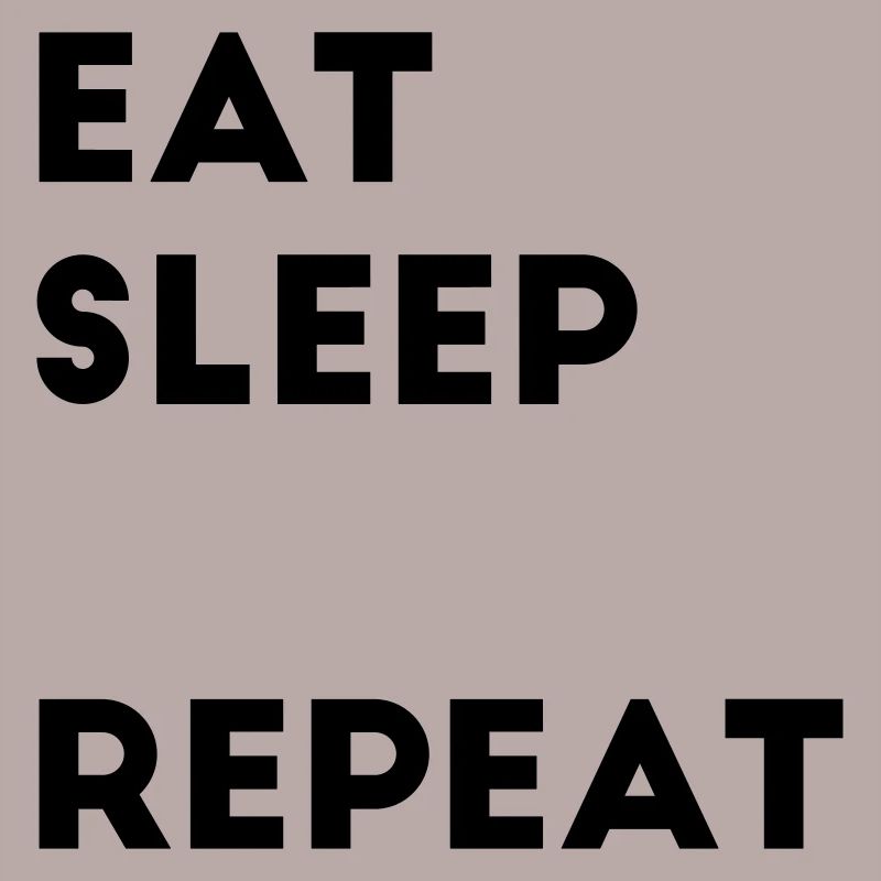 Eat Sleep Repeat Spruch Text Vorlage Ausfüllen