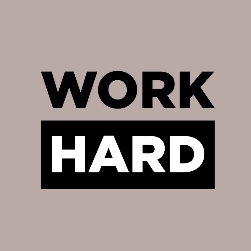 WORK HARD !