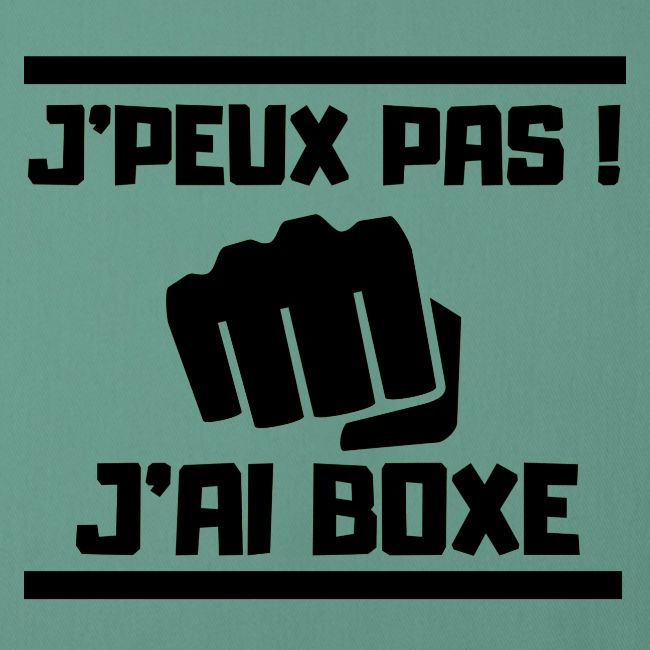 J PEUX PAS J AI BOXE