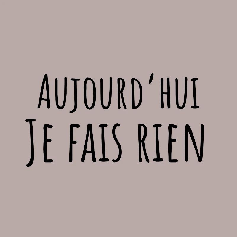 Today I Don't Do Anything - Funny Gift Idea