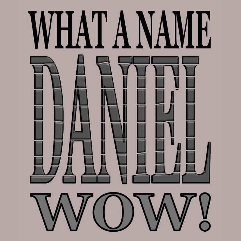 I'm Daniel My name is Daniel First name Daniel