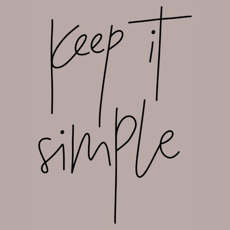 keep it simple