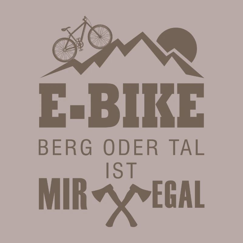 E bike berg oder tal mir egal Geschenk Fahrrad