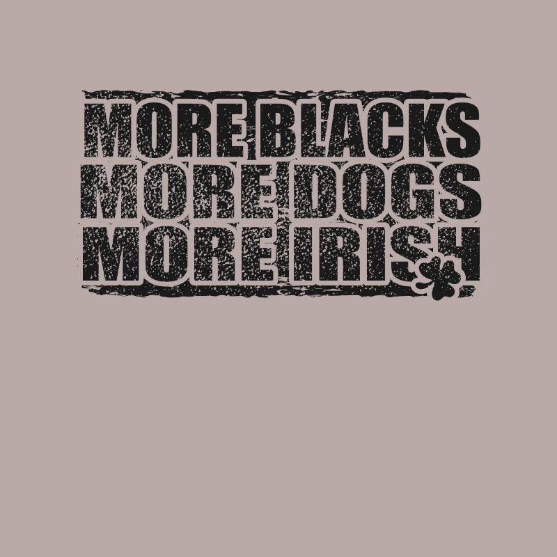 Plus de Noirs Plus de chiens Plus d’Irlandais