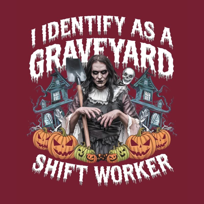 lustiges I Identify As A Graveyard Shift Worker