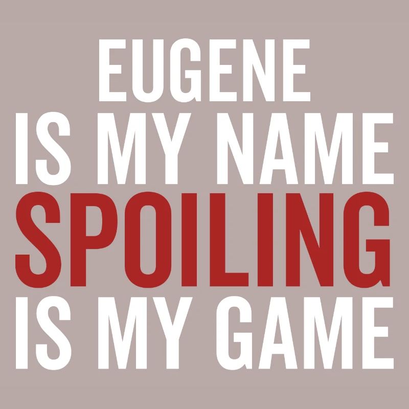 Eugene est mon nom Spoiling est mon jeu