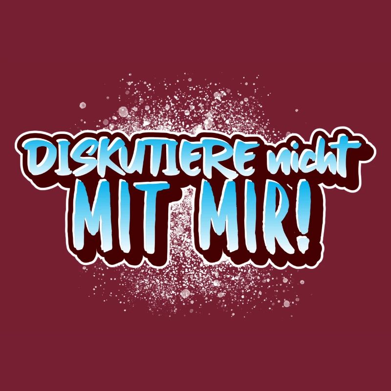 "Diskutiere nicht mit mir" lustiger Spruch
