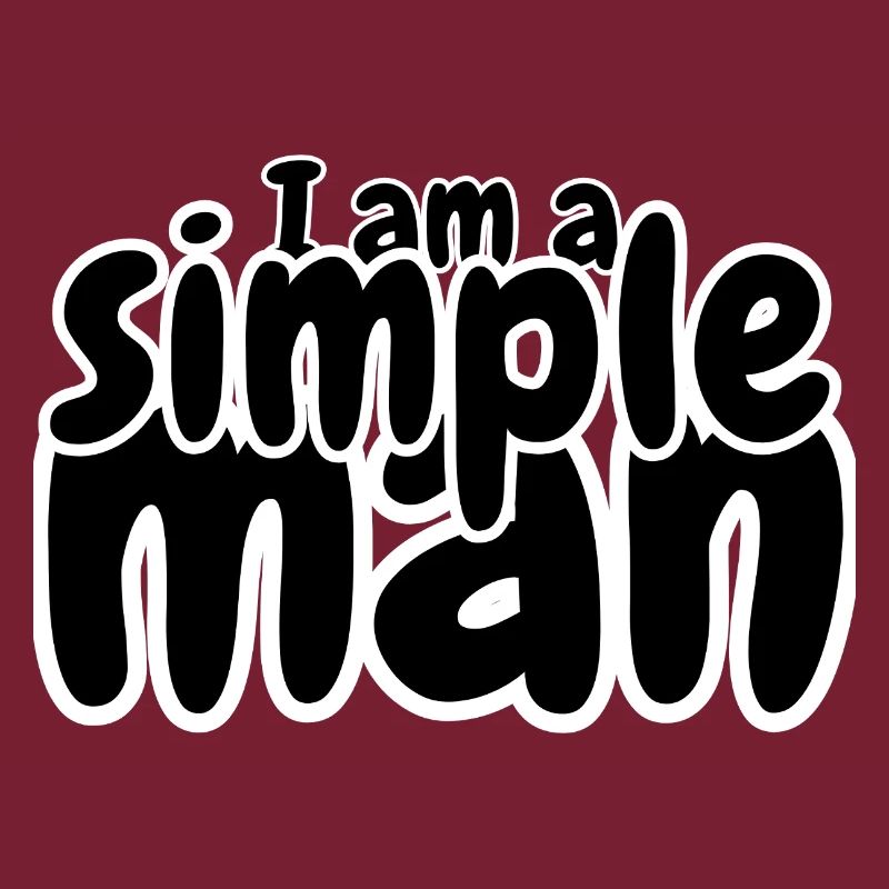 I am a simple man