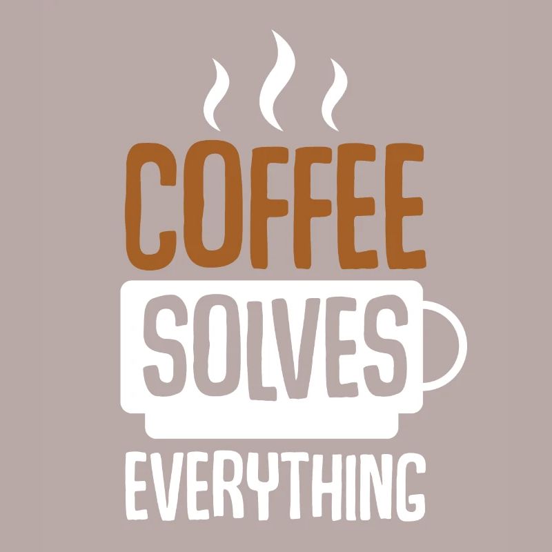Coffee Solves Everything