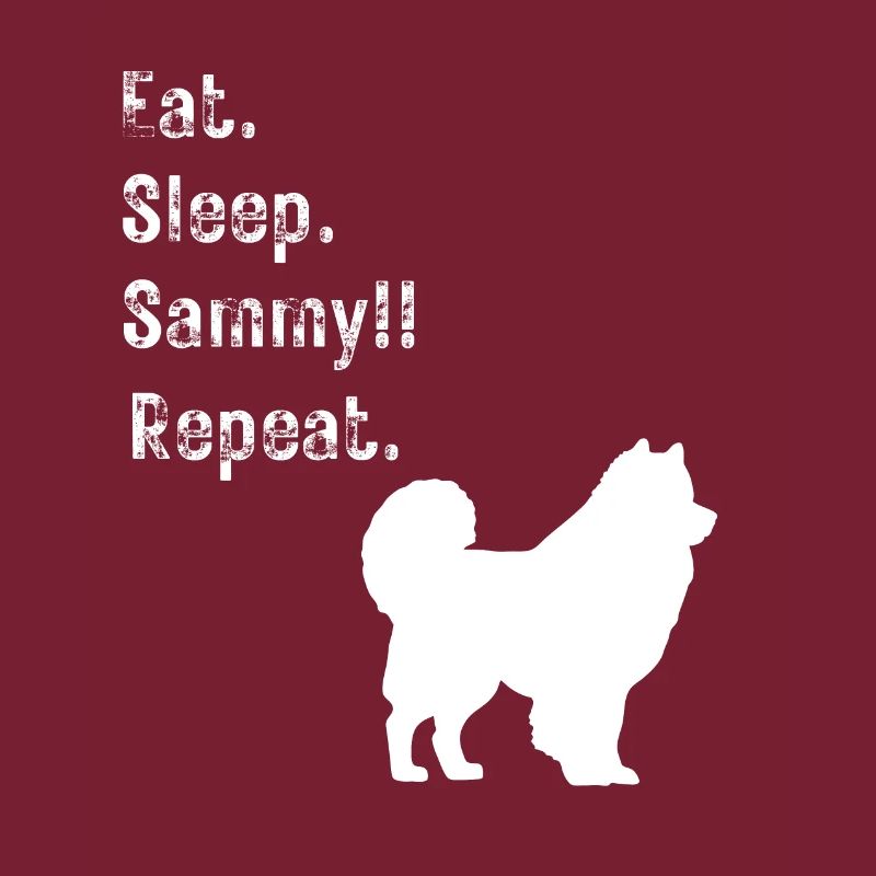 Funny Eat Sleep Sammy (Samoyède) Répéter