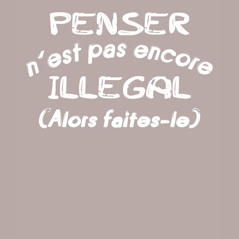 Penser n'est pas encore Illégal (alors faites-le)