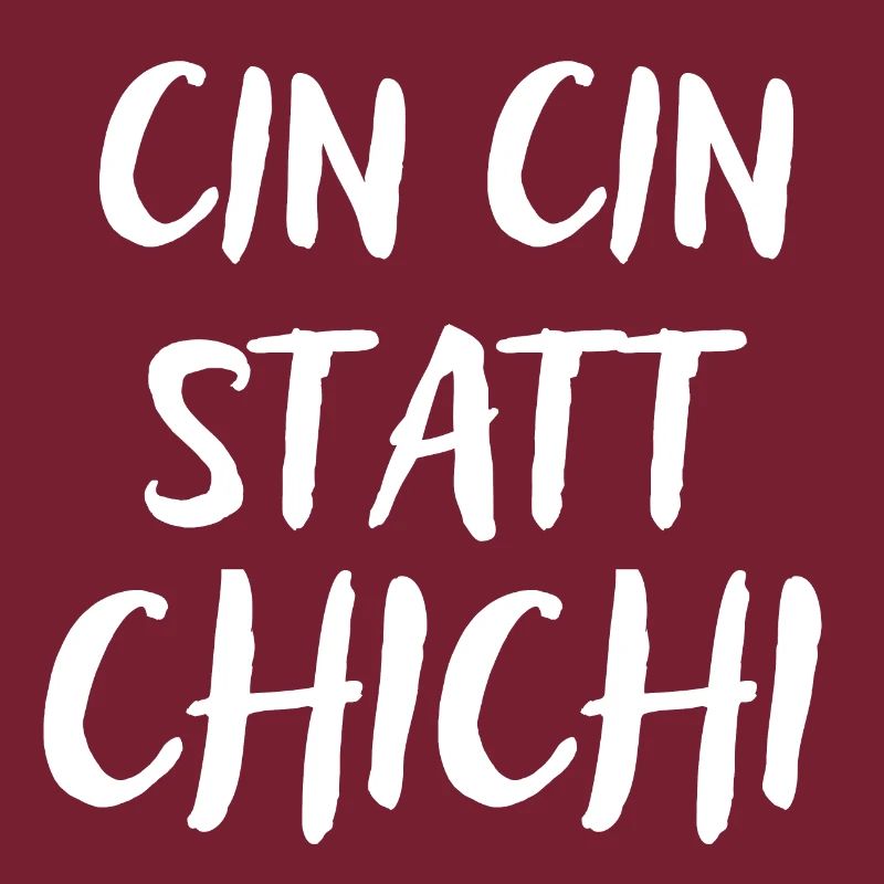 Cin Cin statt Chi Chi