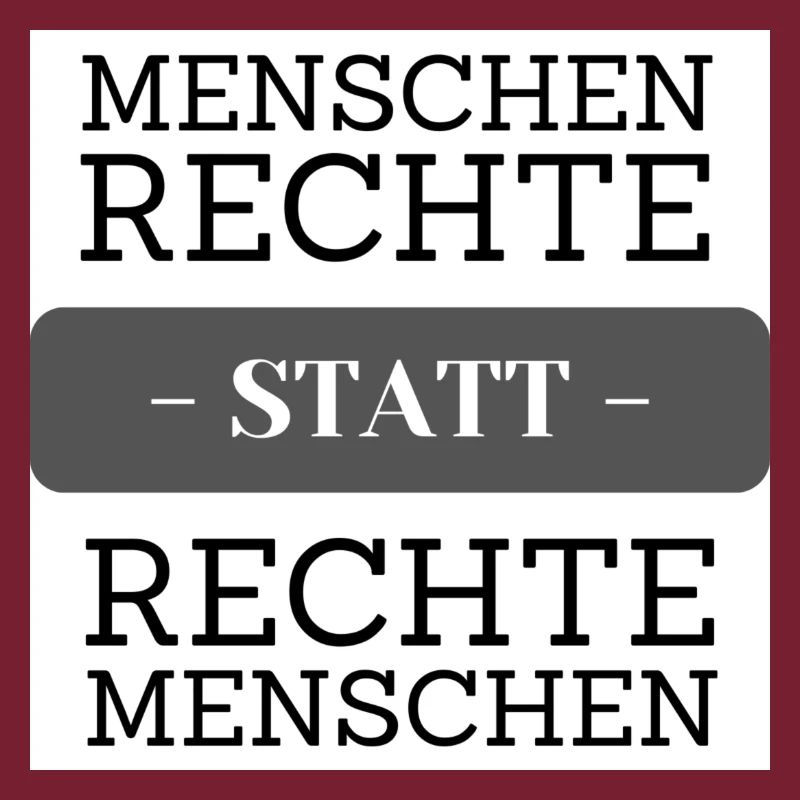 Menschenrechte statt rechte Menschen!