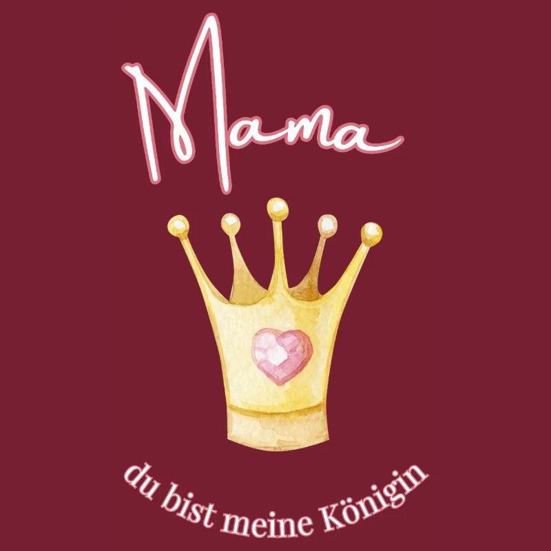 Maman - ma reine.