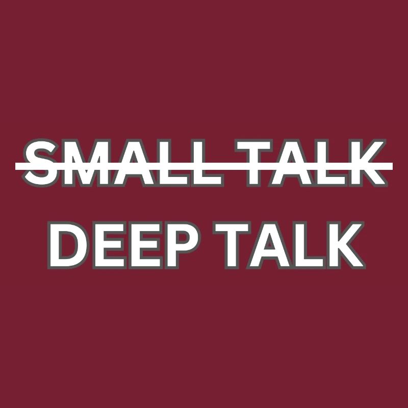 Deep Talk statt Small Talk