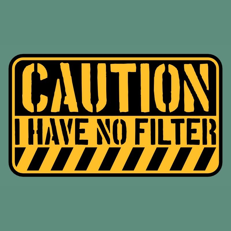 caution no filter Zitat