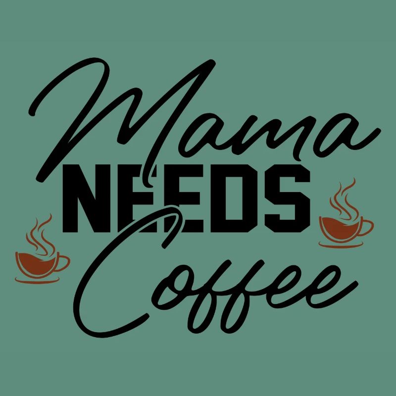 Mama Needs Coffee