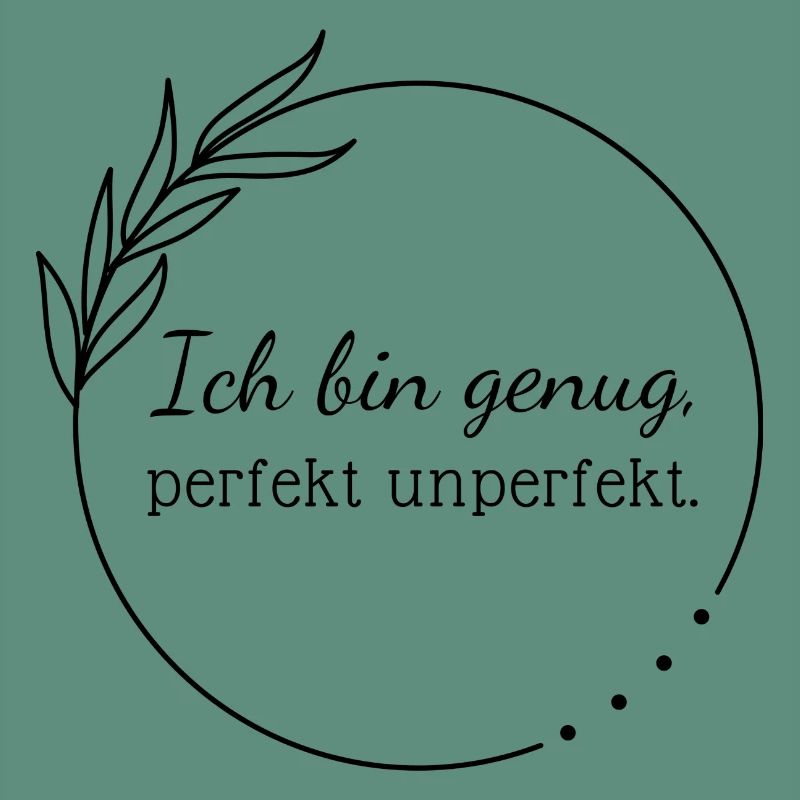 Ich bin genug, perfekt unperfekt.