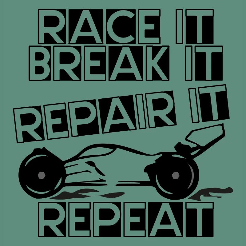 race it break it repair it repeat