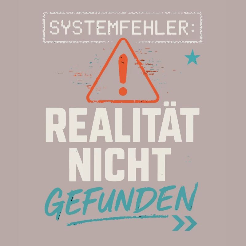 System Error - Reality Not Found - Office Saying