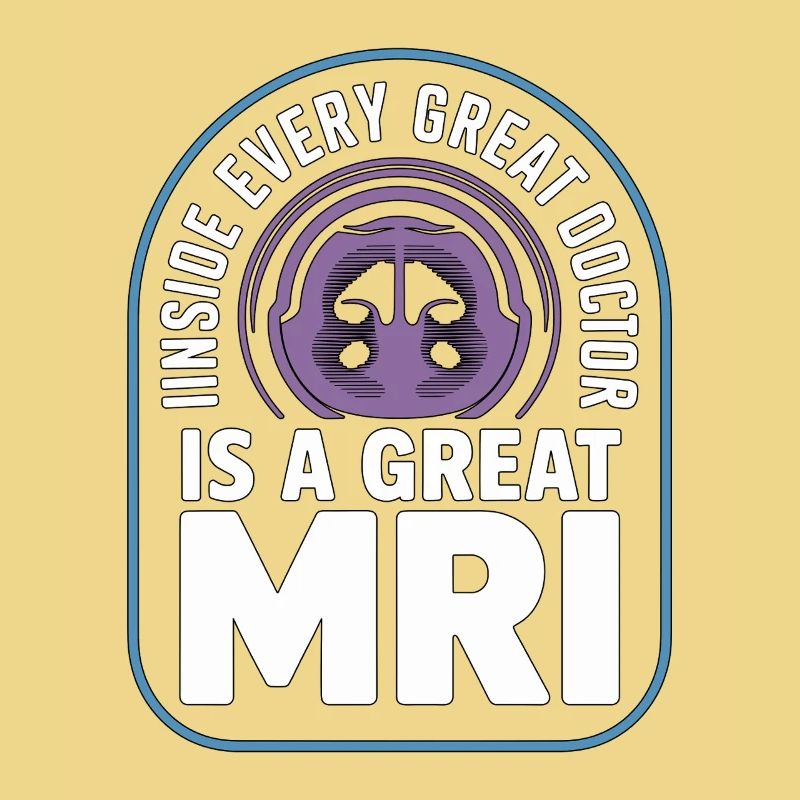 MRI Tech Inside Every Great Doctor Is Rad Tech