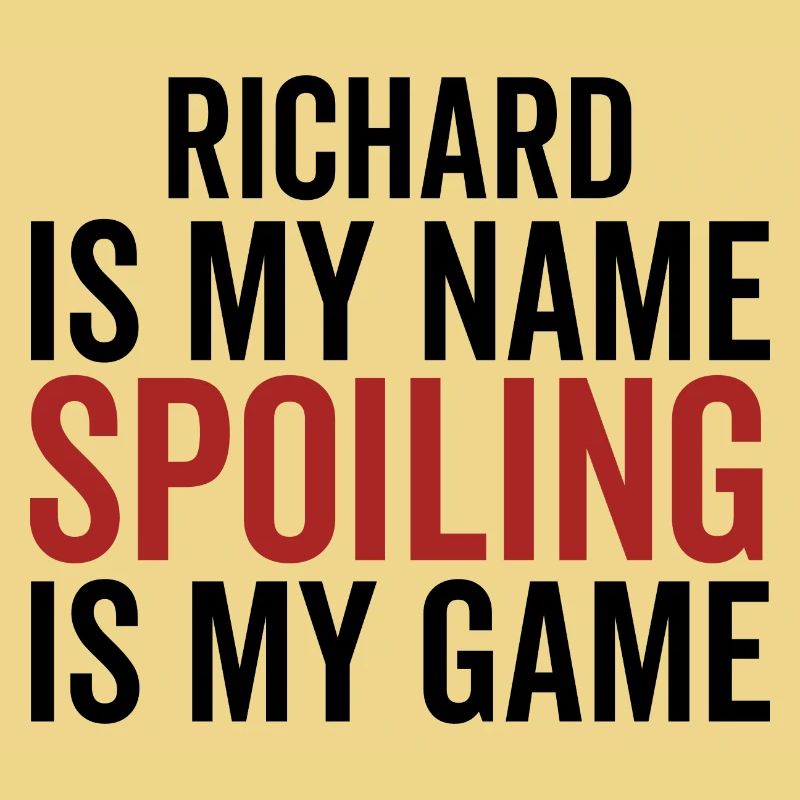 Richard est mon nom Spoiling est mon jeu