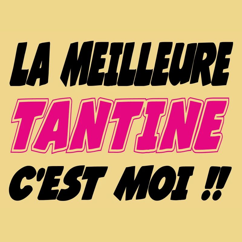 La meilleure TANTINE c'est moi !!!