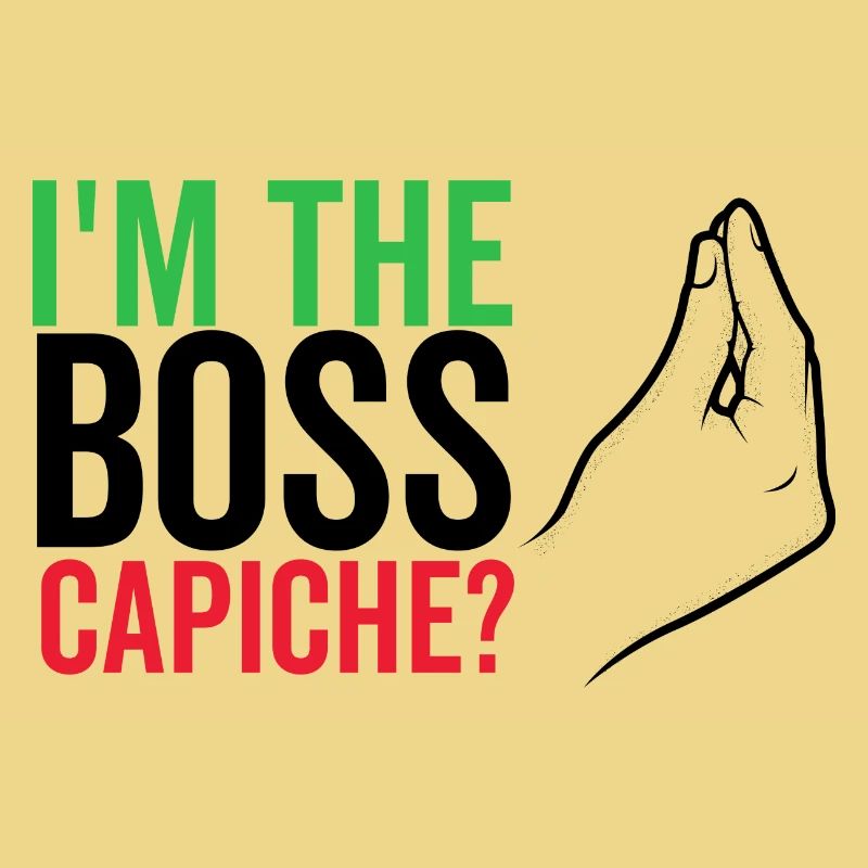 Ich bin der Boss Capiche