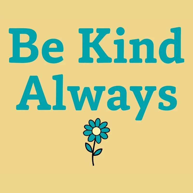 Be Kind Always Statement Spruch