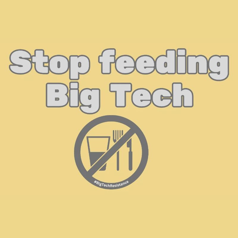 Stop Feeding Big Tech - Privacy Protest Design