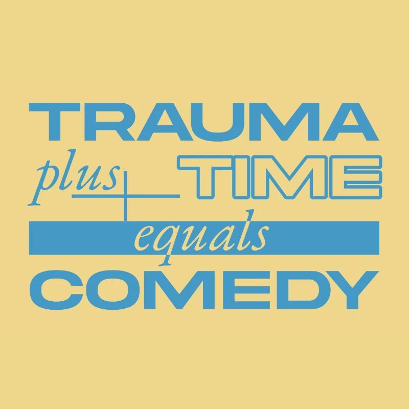 Trauma + Time = Comedy