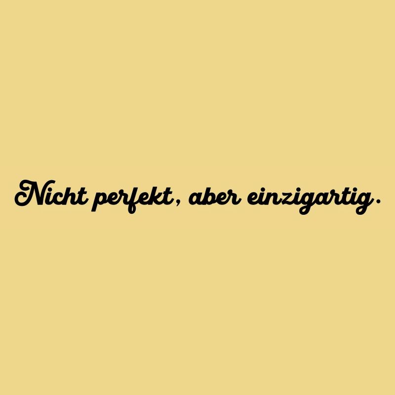 Nicht perfekt aber einzigartig