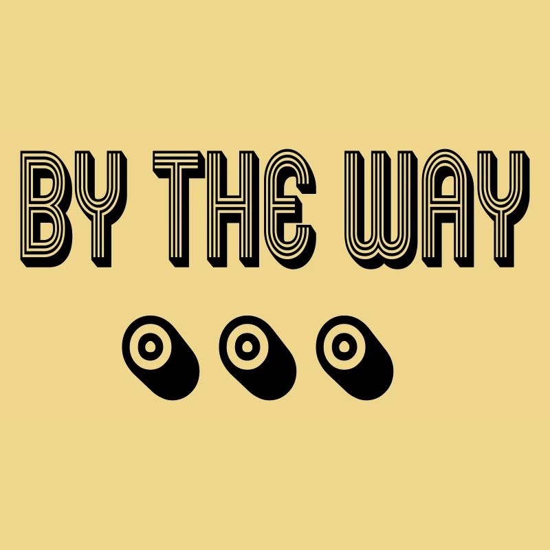 Bye the way