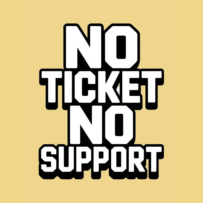 NO TICKET NO SUPPORT WHITE Computer Admin