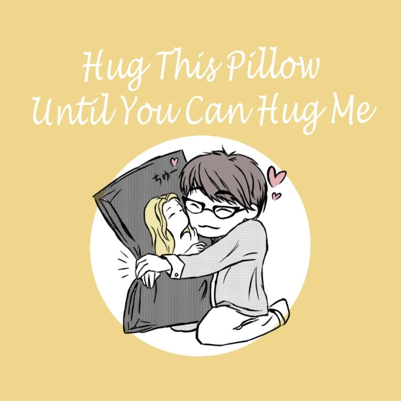 Hug This Pillow Until