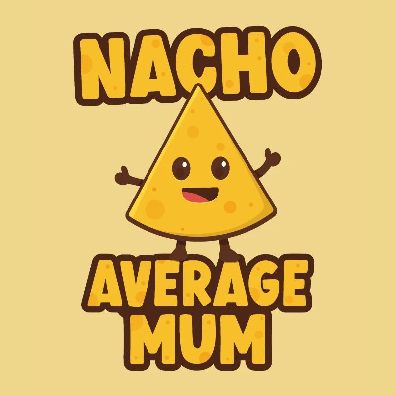 Nacho Average Mum