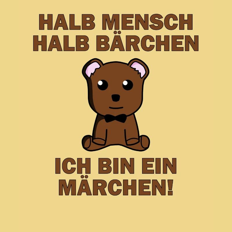 Halb Mensch halb Bärchen, ich bin ein Märchen