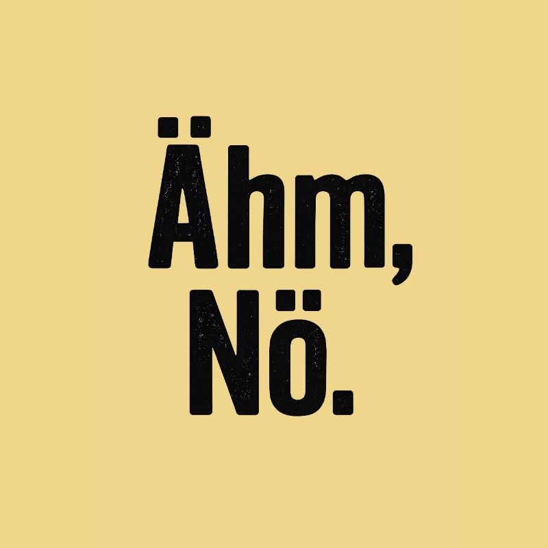 Ähm Nö Statement Spruch