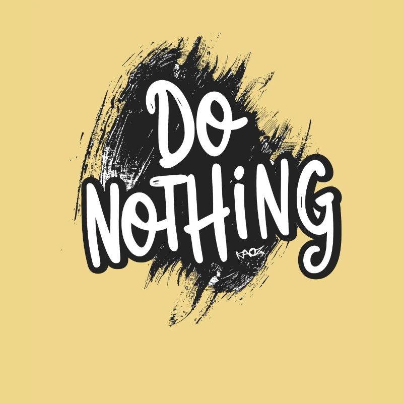 Do Nothing!