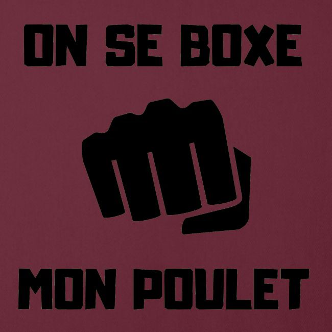 ON SE BOXE MON POULET