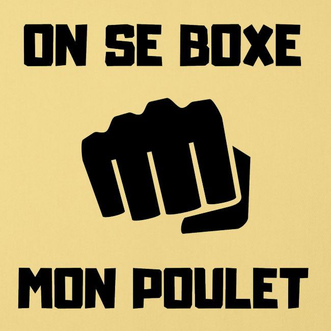 ON SE BOXE MON POULET