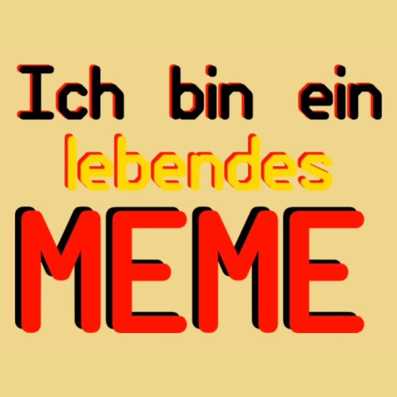 Ich bin ein lebendes Meme (Basic Collection)