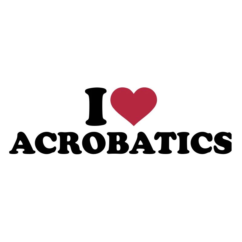I love Acrobatics