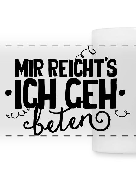 Mir reichts