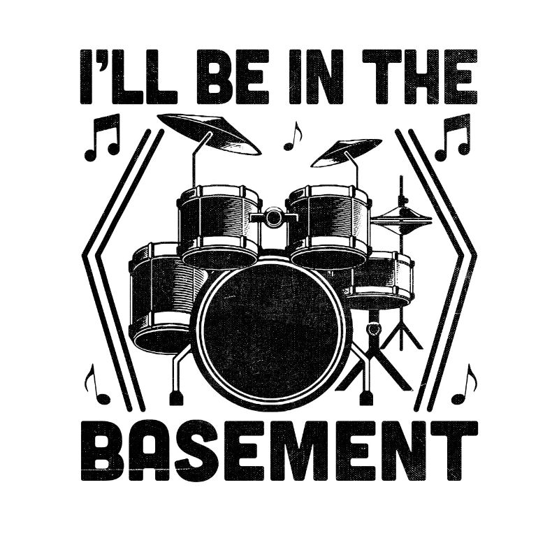 I'll Be In The Basement Drumming Drum Drummer