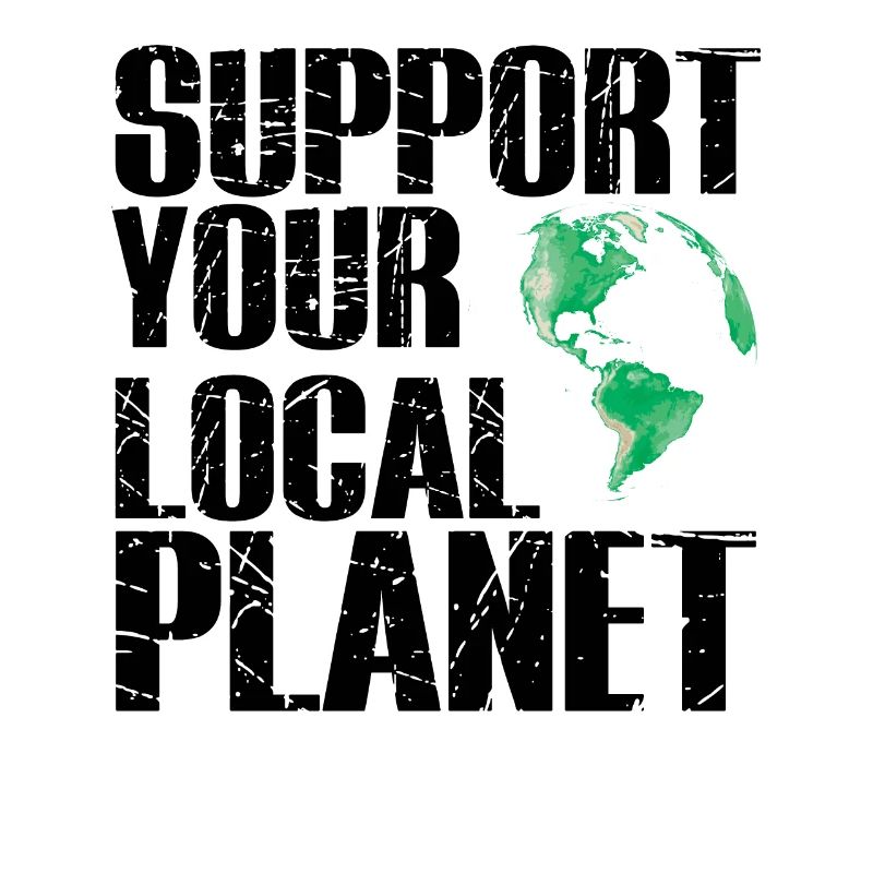 Support your Local Planet - Pro Umweltschutz
