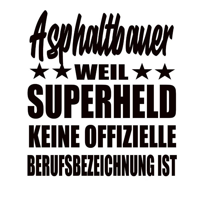 Asphaltbauer Superheld Spruch