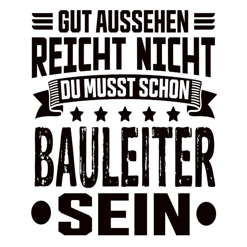 Bauleiter Bauleitung Bester Bauleiter Spruch